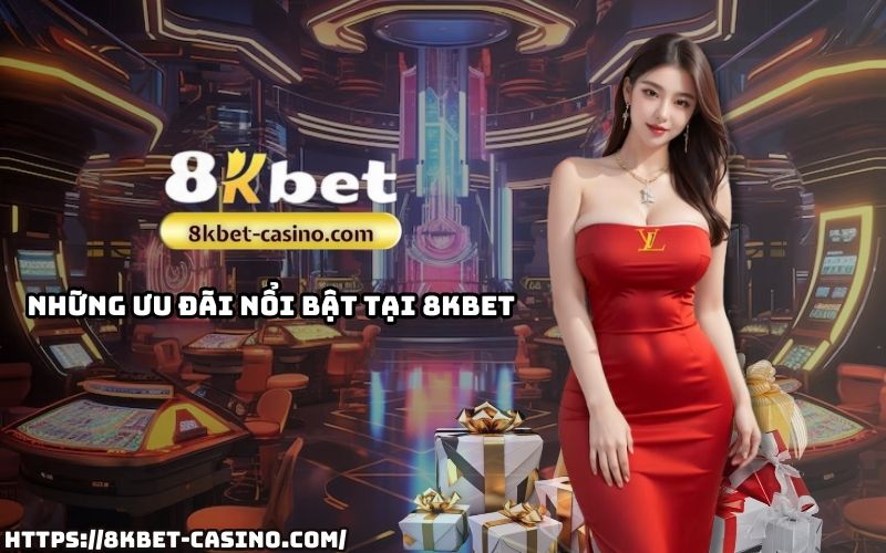Những ưu đãi hấp dẫn tại 8K BET, cơ hội nhận thưởng cực lớn dành riêng cho anh em